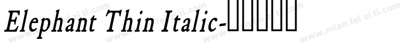 Elephant Thin Italic字体转换